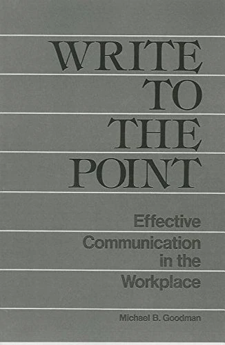 Write to the Point: Effective Communication in the Workplace
