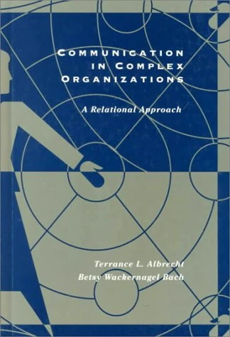 Communication in Complex Organizations: A Relational Perspective