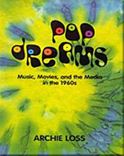 Pop Dreams: Music, Movies, and the Media in the American 1960's (Harbrace Books on America Since 1945)