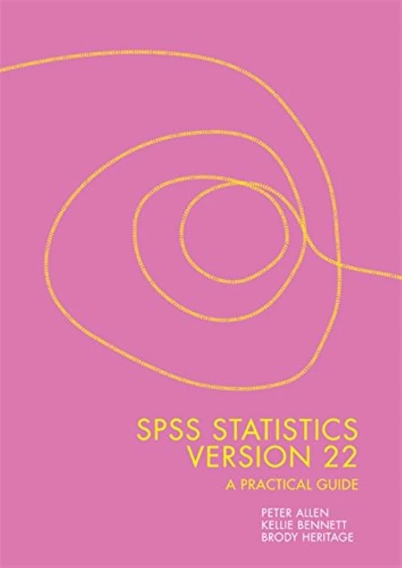 SPSS Statistics Version 22: A Practical Guide