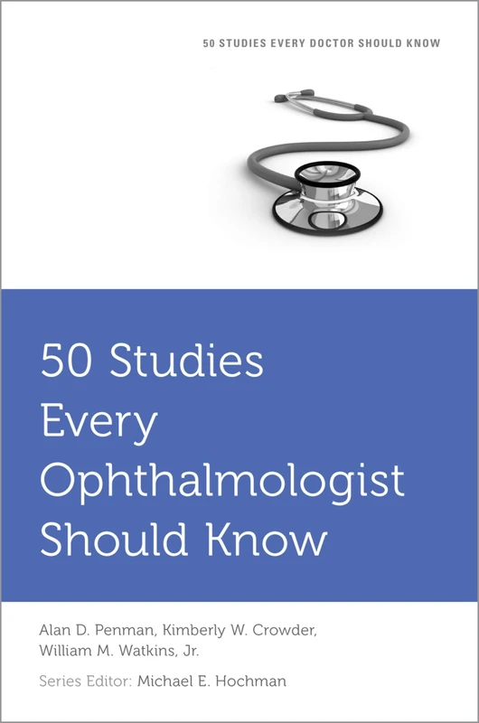 50 Studies Every Ophthalmologist Should Know (Fifty Studies Every Doctor Should Know)
