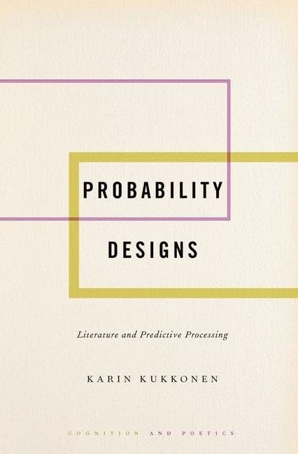 Probability Designs: Literature and Predictive Processing (Cognition and Poetics)