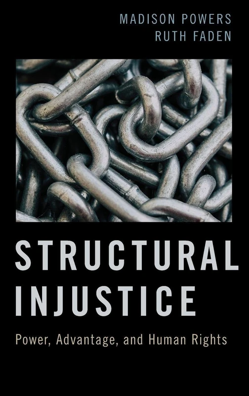 Structural Injustice: Power, Advantage, and Human Rights