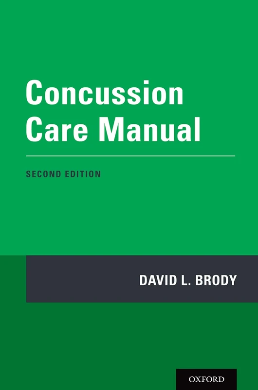 CONCUSSION CARE MANUAL 2ND EDITION: A Practical Guide