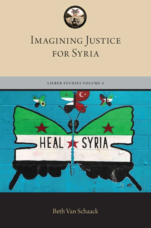 Imagining Justice for Syria: Water Always Finds Its Way (The Lieber Studies Series)
