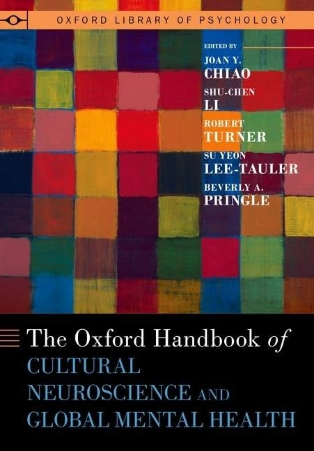 Oxford Handbook of Cultural Neuroscience and Global Mental Health (Oxford Library of Psychology)
