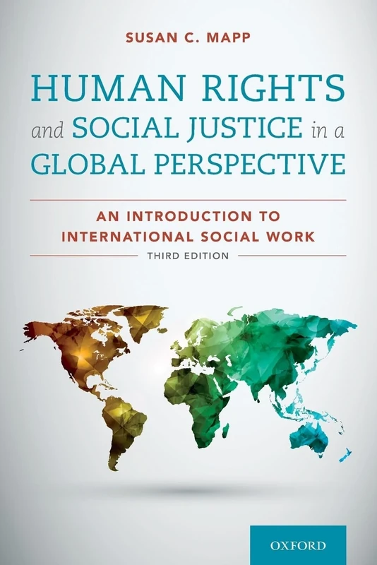 Human Rights and Social Justice in a Global Perspective: An Introduction to International Social Work: An Introduction to International Social Work