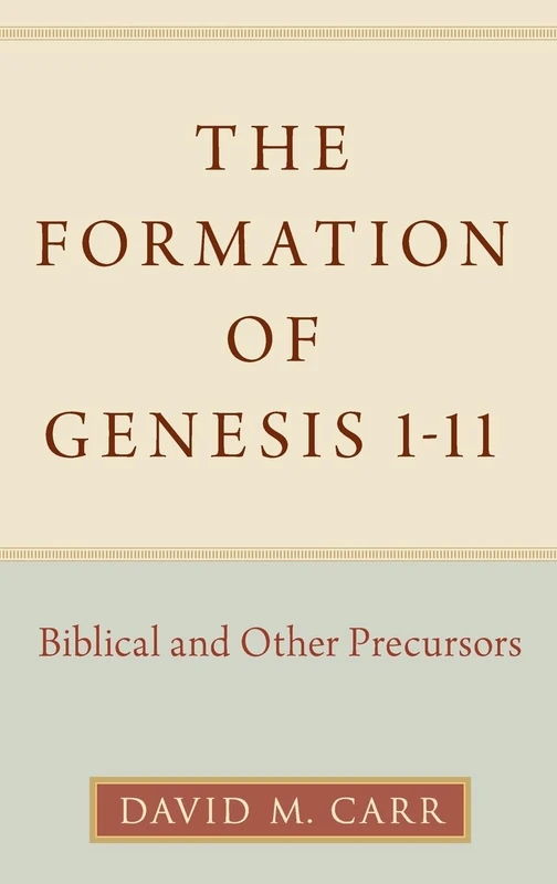 The Formation of Genesis 1-11: Biblical and Other Precursors