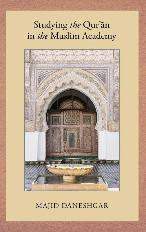 Studying the Qur'an in the Muslim Academy (AAR Reflection and Theory in the Study of Religion Series)
