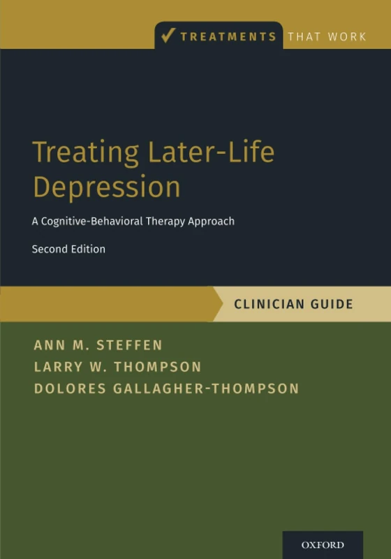 Treating Later-Life Depression: A Cognitive-Behavioral Therapy Approach, Clinician Guide (Treatments That Work)