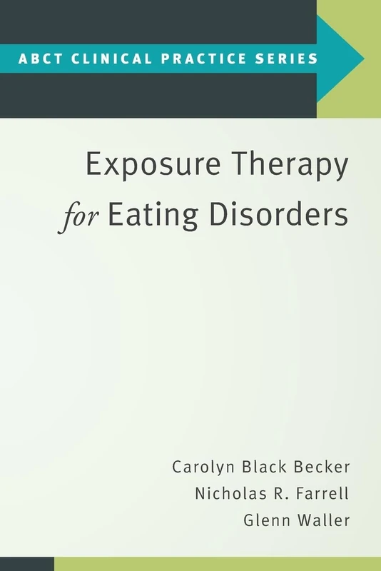 Exposure Therapy for Eating Disorders (ABCT Clinical Practice Series)