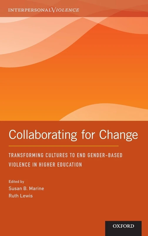 Collaborating for Change: Transforming Cultures to End Gender-Based Violence in Higher Education (Interpersonal Violence)
