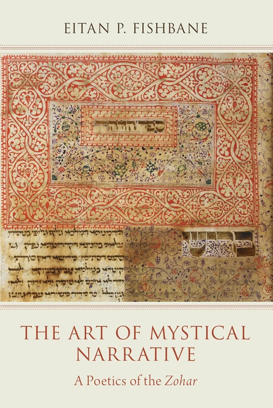 THE ART OF MYSTICAL NARRATIVE: A Poetics of the Zohar
