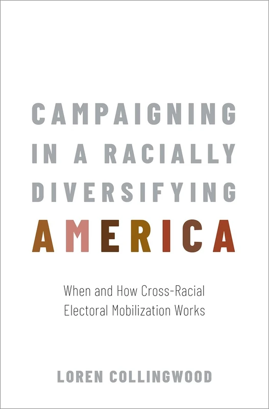 Campaigning in a Racially Diversifying America: When and How Cross-Racial Electoral Mobilization Works