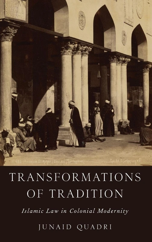 Transformations of Tradition: Islamic Law in Colonial Modernity