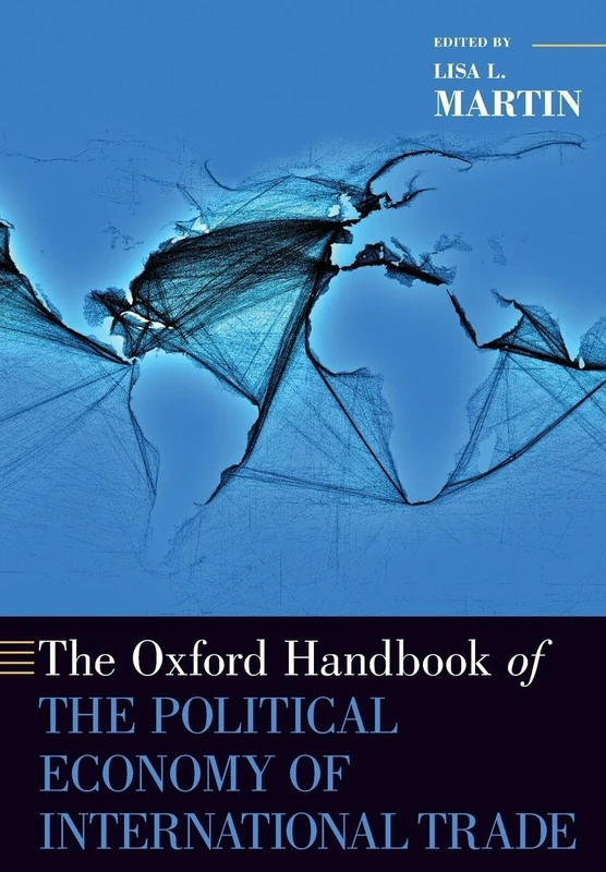 The Oxford Handbook of the Political Economy of International Trade (Oxford Handbooks)