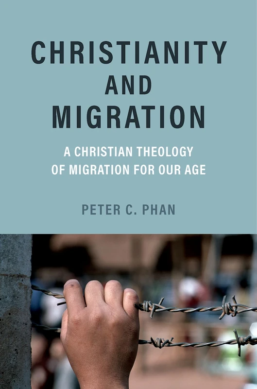 Christianity and Migration: A Christian Theology of Migration for Our Age