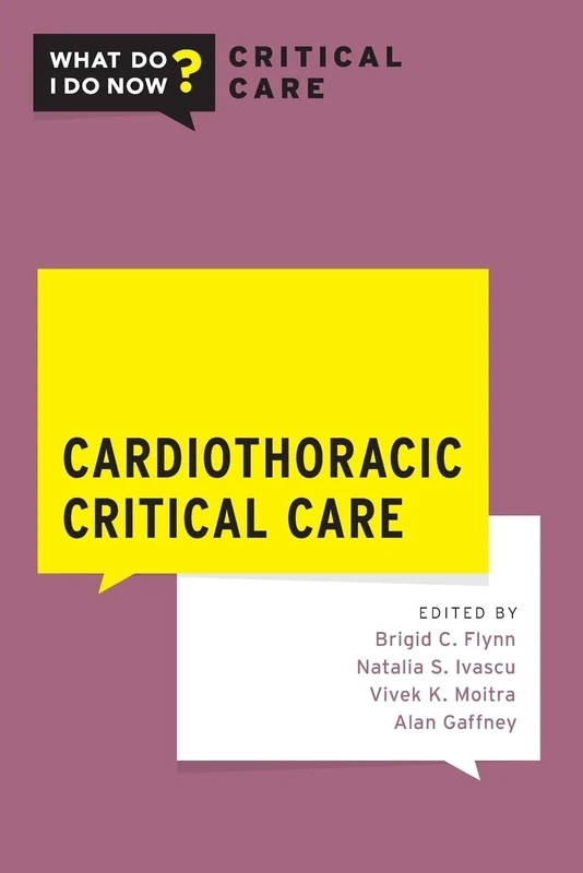 CARDIOTHORACIC CRITICAL CARE (What Do I Do Now Critical Care)