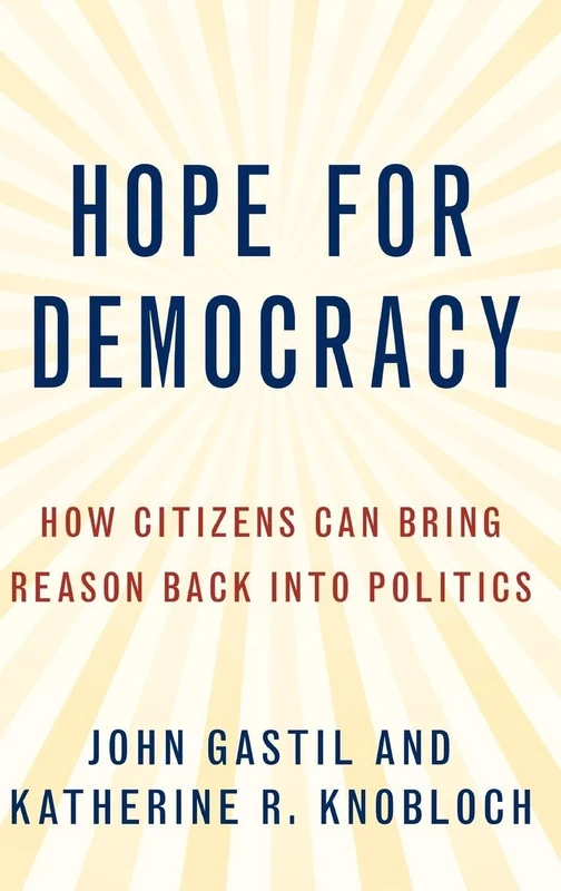 Hope for Democracy: How Citizens Can Bring Reason Back into Politics