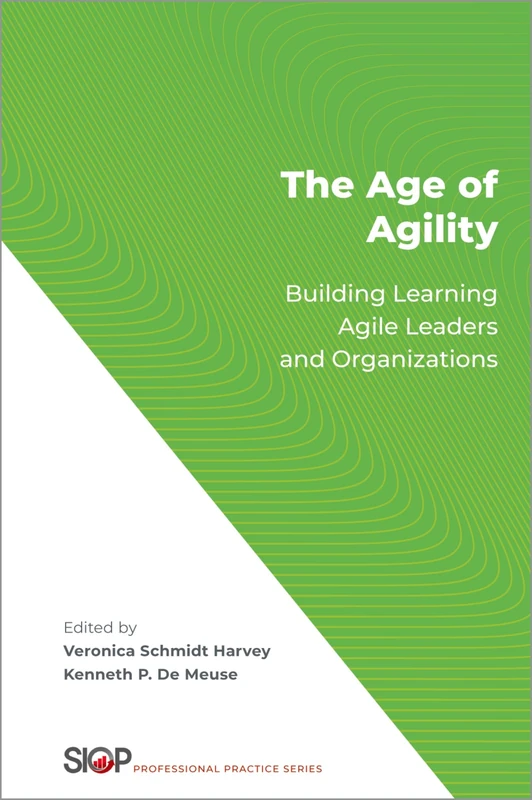 The Age of Agility: Building Learning Agile Leaders and Organizations (The Society for Industrial and Organizational Psychology Professional Practice Series) - Image 1