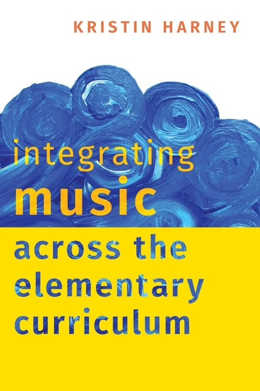 Integrating Music Across the Elementary Curriculum: Hardback