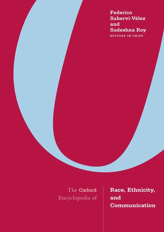 The Oxford Encyclopedia of Race, Ethnicity, and Communication (Oxford Reference Library Online)