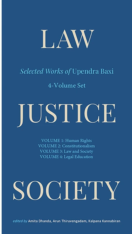 Law, Justice, Society: Selected Works of Upendra Baxi