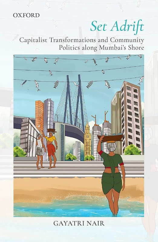 Set Adrift: Capitalist Transformations and Community Politics along Mumbai's shores - Image 1