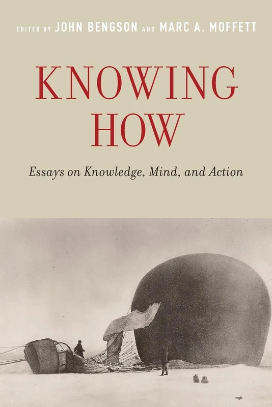 Knowing How: Essays On Knowledge, Mind, And Action