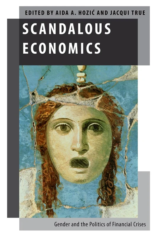Scandalous Economics: Gender and the Politics of Financial Crises (Oxford Studies in Gender and International Relations)
