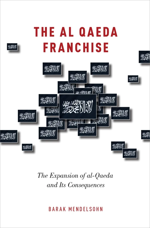 The al-Qaeda Franchise: The Expansion of al-Qaeda and Its Consequences - Image 1