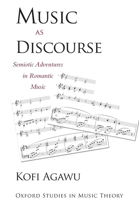 Music as Discourse: Semiotic Adventures In Romantic Music (Oxford Studies In Music Theory)