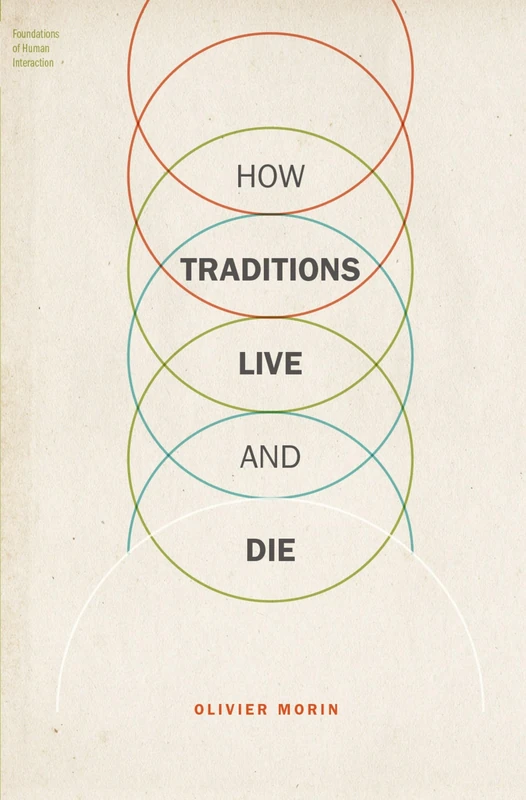 How Traditions Live and Die (Foundations of Human Interaction)