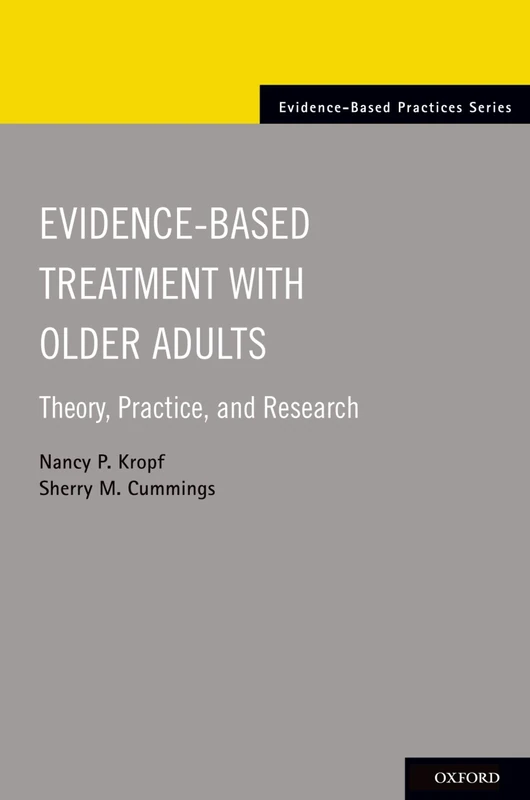 Evidence-Based Treatment with Older Adults: Theory, Practice, and Research (Evidence-Based Practices)
