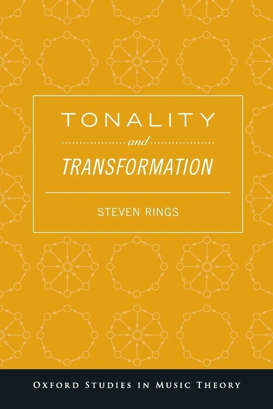TONALITY AND TRANSFORMATION (Oxford Studies in Music Theory)