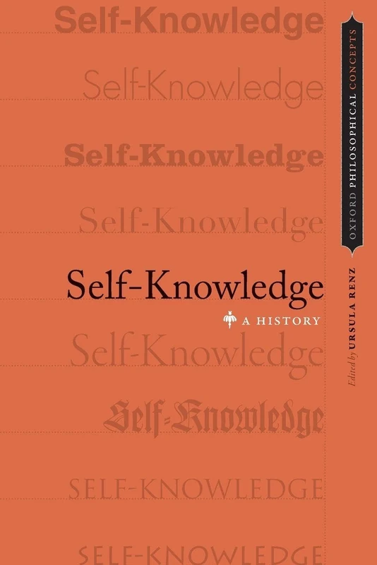 Self-Knowledge: A History (Oxford Philosophical Concepts)
