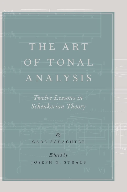 The Art of Tonal Analysis: Twelve Lessons in Schenkerian Theory (Oxford Handbooks)