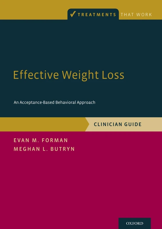 Effective Weight Loss: An Acceptance-Based Behavioral Approach, Clinician Guide (Treatments That Work)