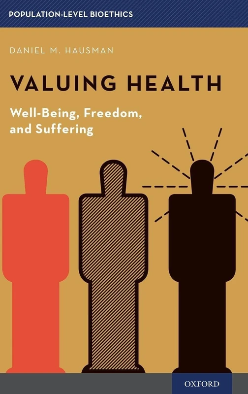 Valuing Health: Well-Being, Freedom, and Suffering (Population-Level Bioethics)
