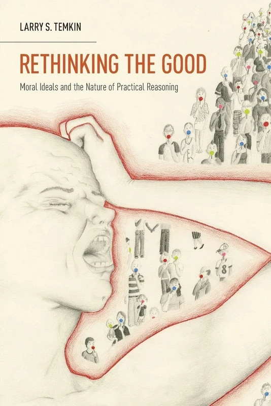 RETHINKING THE GOOD: Moral Ideals and the Nature of Practical Reasoning (Oxford Ethics) (Oxford Ethics Series)
