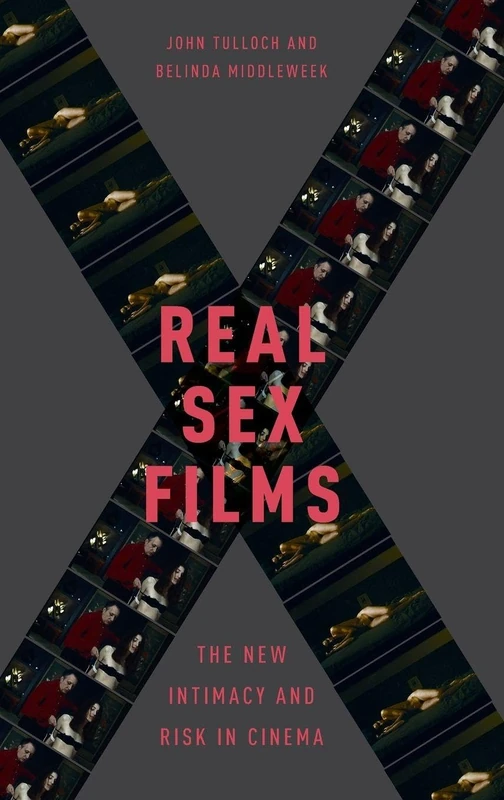 Real Sex Films: The New Intimacy and Risk in Cinema