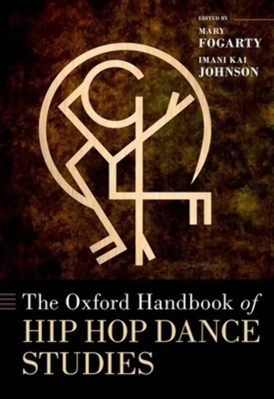 The Oxford Handbook of Hip Hop Dance Studies (Oxford Handbooks)
