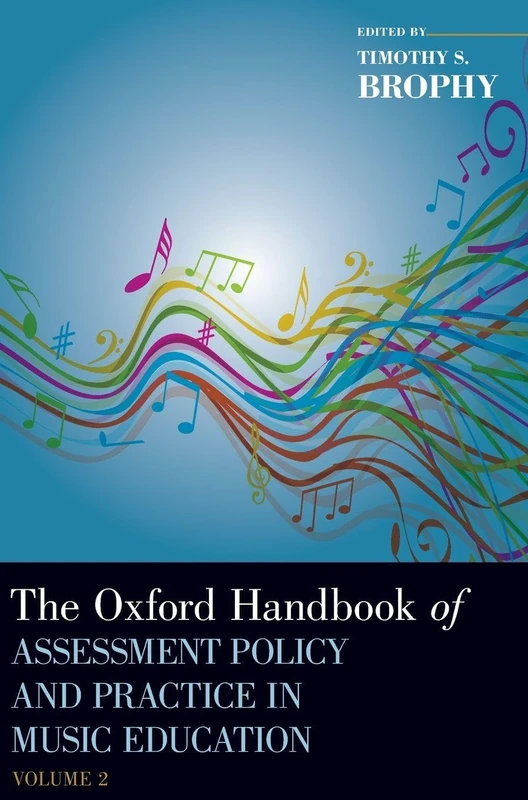 The Oxford Handbook of Assessment Policy and Practice in Music Education, Volume 2: And Practice in Music Education (Hardback