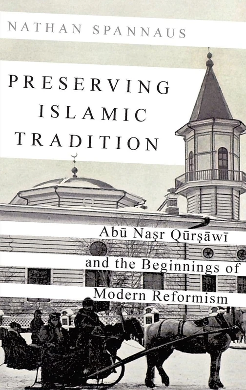 Preserving Islamic Tradition: Abu Nasr Qursawi and the Beginnings of Modern Reformism