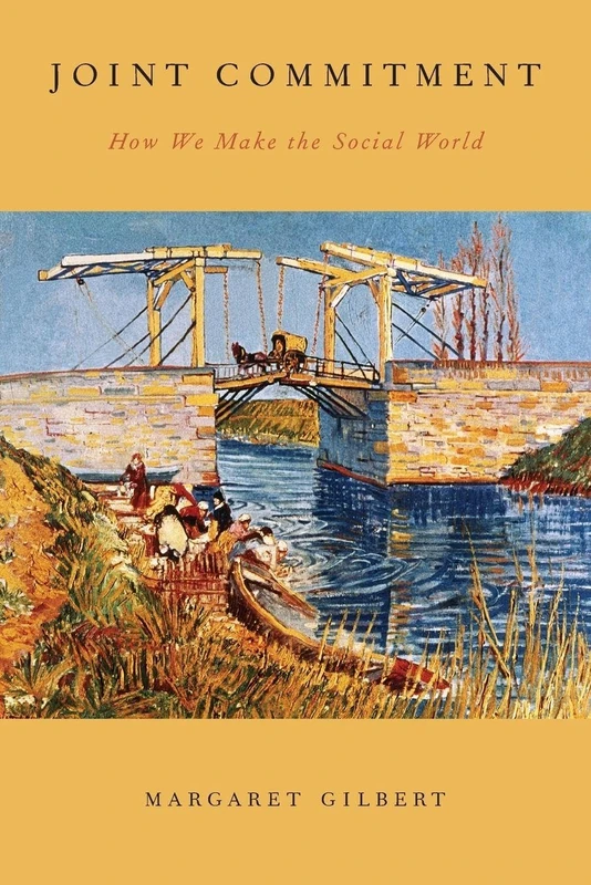 JOINT COMMITMENT: How We Make the Social World