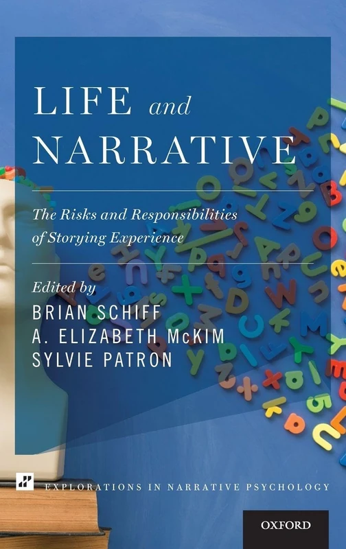 Life and Narrative: The Risks and Responsibilities of Storying Experience (Explorations in Narrative Psychology)