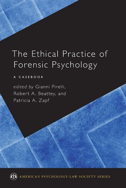 The Ethical Practice of Forensic Psychology: A Casebook (American Psychology-Law Society Series)