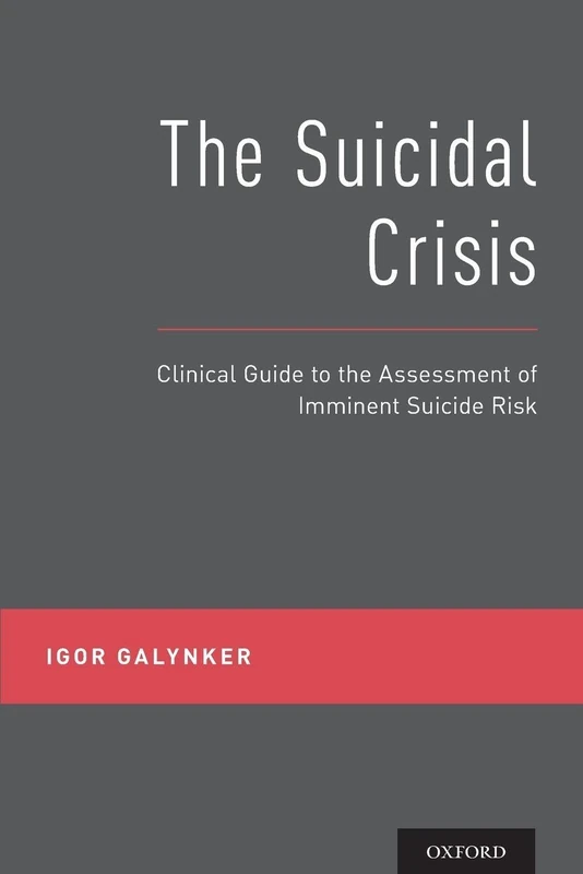 The Suicidal Crisis: Clinical Guide to the Assessment of Imminent Suicide Risk