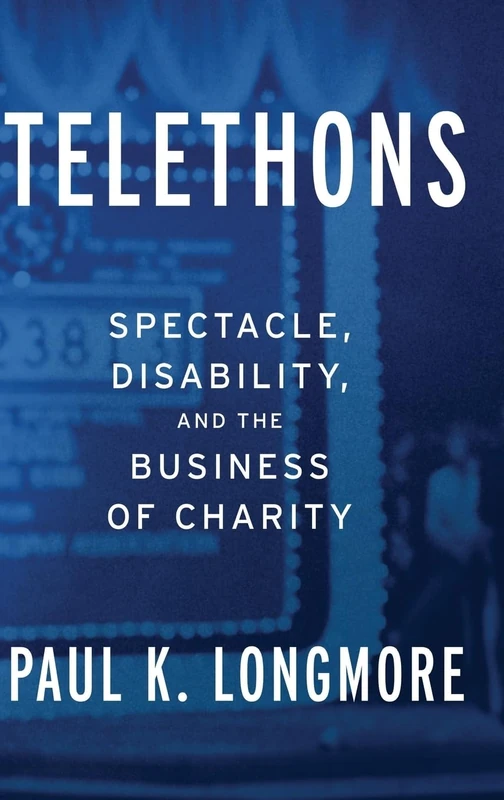 Telethons: Spectacle, Disability, and the Business of Charity