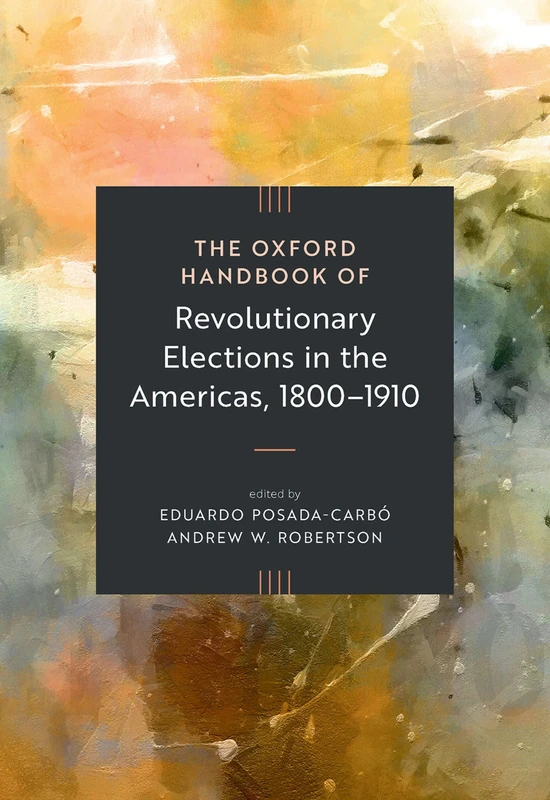 Oxford Handbook of Revolutionary Elections in the Americas